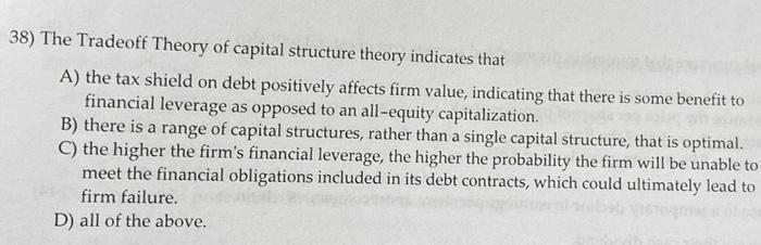 C) when a firm's weighted average cost of capital is minimized. D)