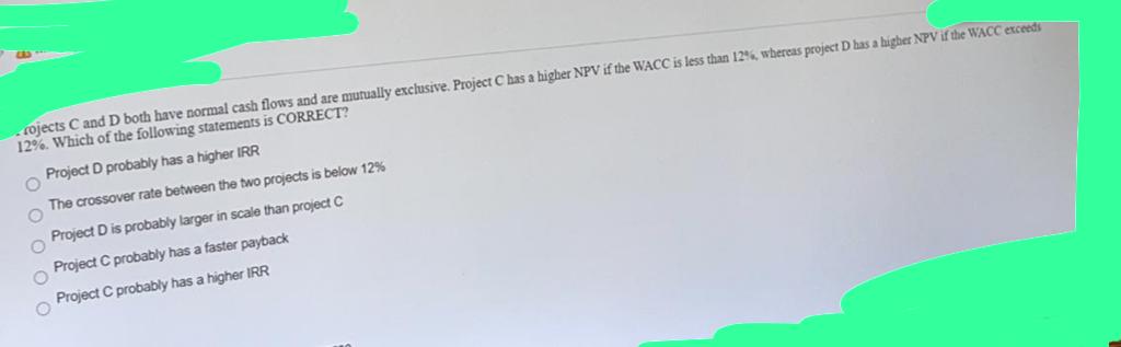  413 rojects C and D both have normal cash flows and