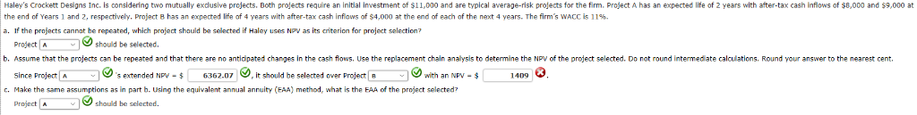 Haley's Crockett Designs Inc. is considering two mutually exclusive projects. Both