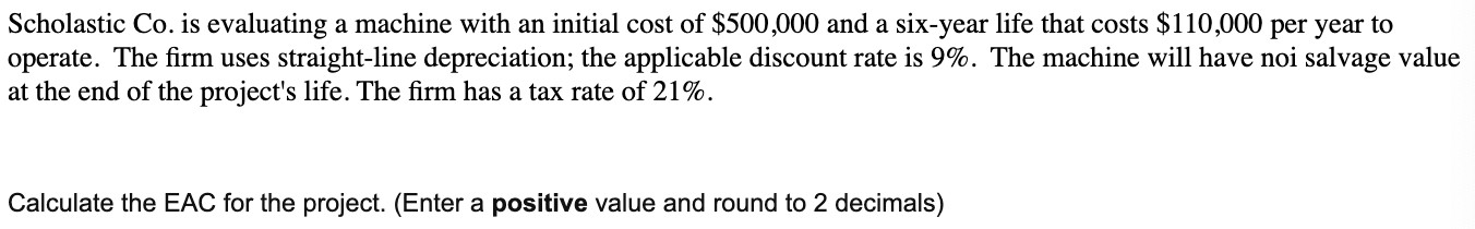  Scholastic Co. is evaluating a machine with an initial cost of