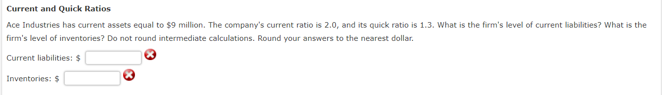 Current and Quick Ratios Ace Industries has current assets equal to $9