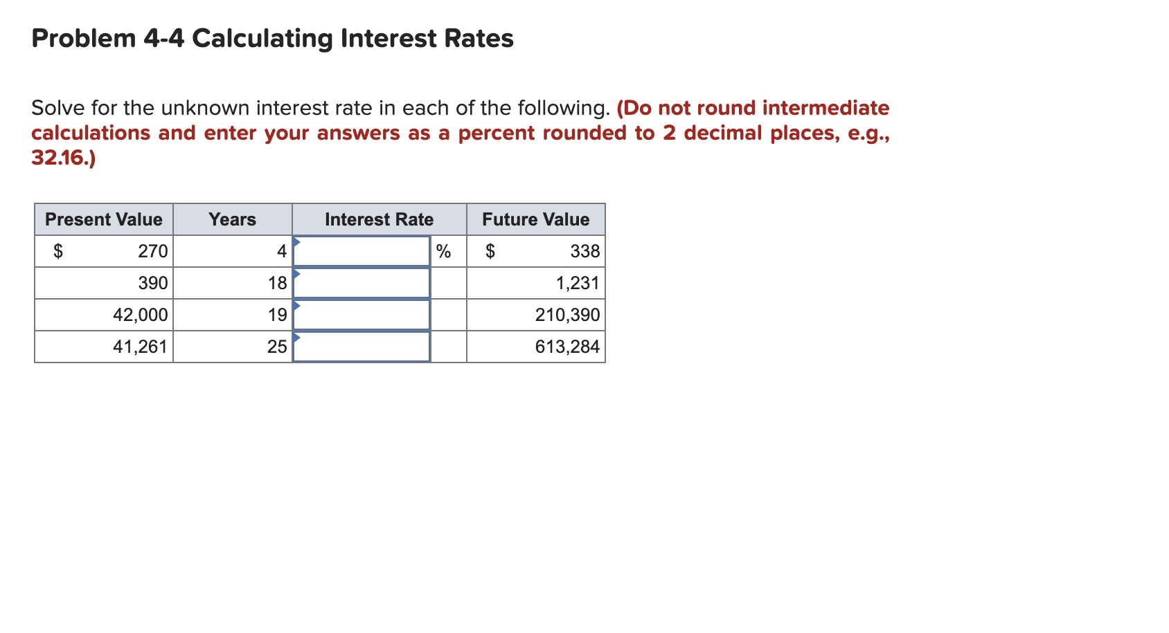  Problem 4-4 Calculating Interest Rates Solve for the unknown interest rate