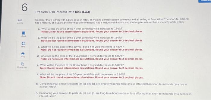  Problem 6-18 Interest Rate Risk (LO3) Consider three bonds with 6.80%