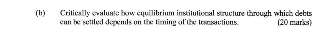 ITS URGENT ................. PLEASE HELP .............................. (b) Critically evaluate how equilibrium institutional