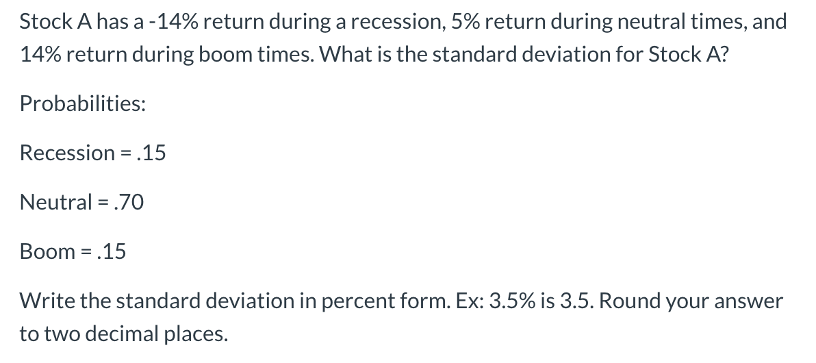  Stock A has a -14% return during a recession, 5% return