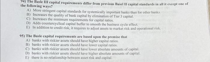  94) The Basle III capital requirements differ from previous Basel II