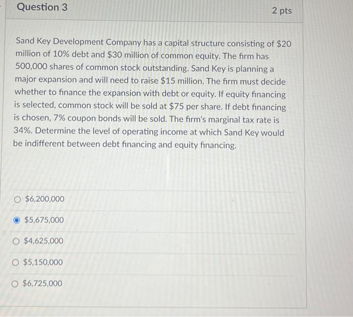 please explain Question 3 2 pts Sand Key Development Company has a