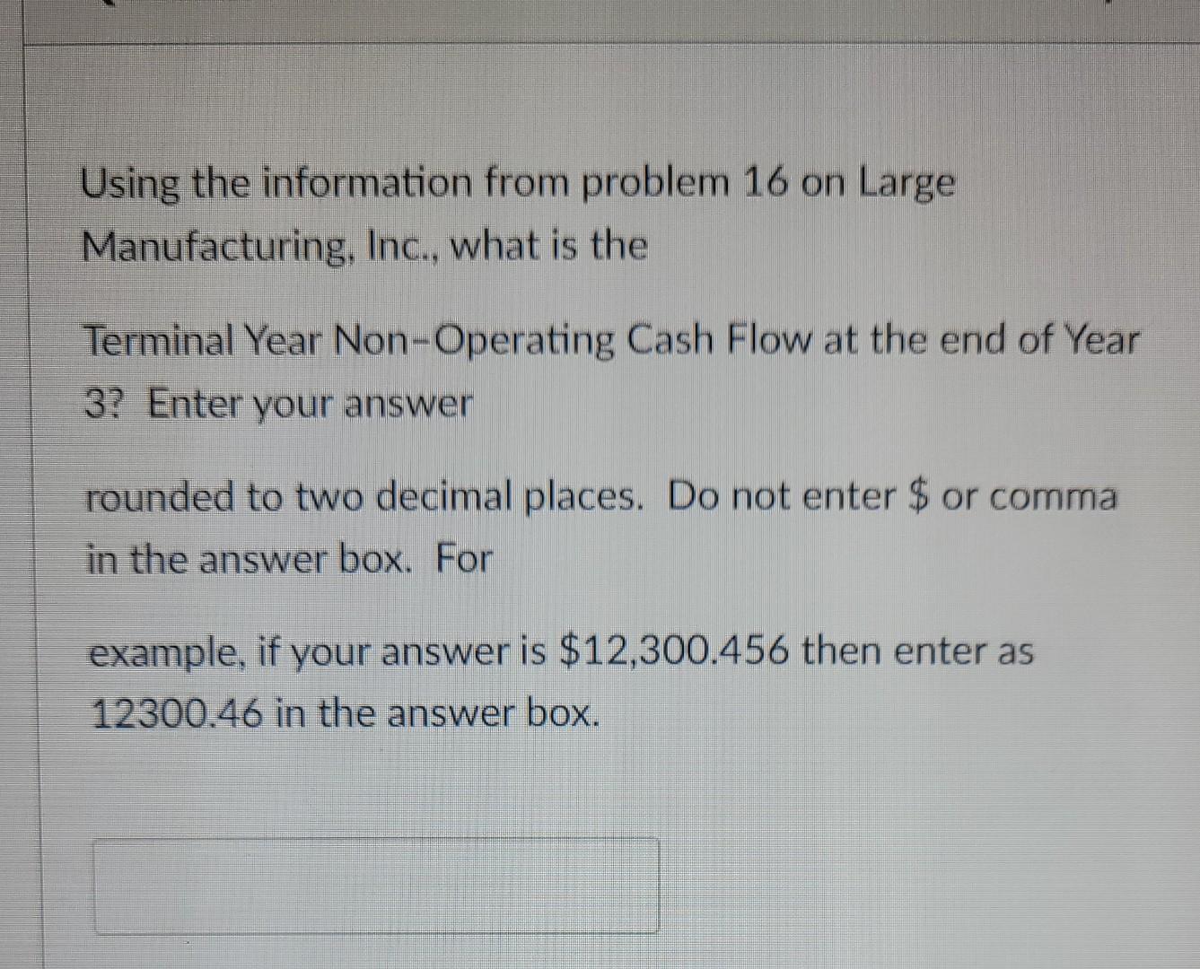 Using the information from problem 16 on Large Manufacturing, Inc., what