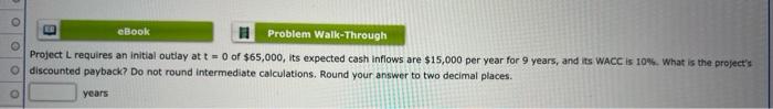  eBook Problem Walk-Through Project L requires an initial outlay at t