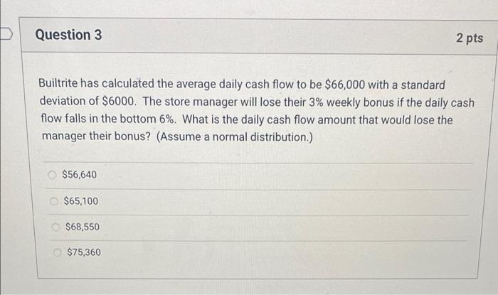  Question 3 2 pts Builtrite has calculated the average daily cash