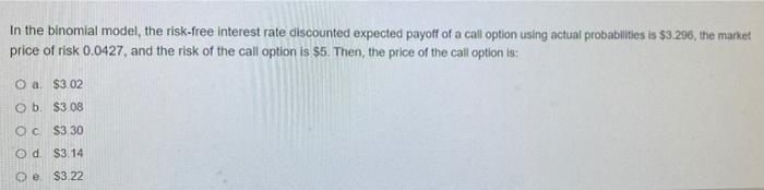  In the binomial model, the risk-free interest rate discounted expected payoff