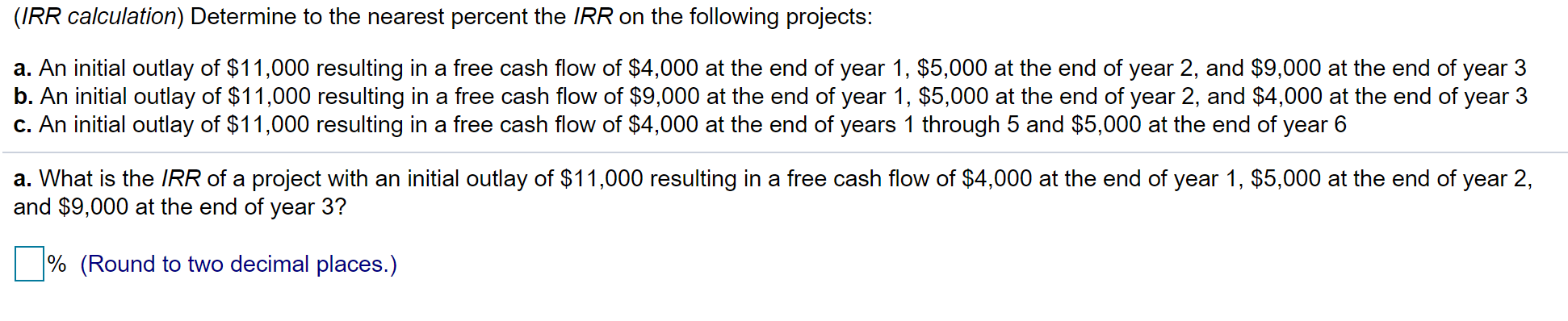 Please do A B and C (IRR calculation) Determine to the nearest