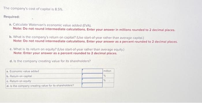 Watervan Corporation The company's cost of capital is 8.5%. Required: a. Calculate