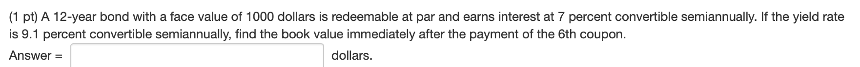 Q10 (1 pt) A 12-year bond with a face value of 1000