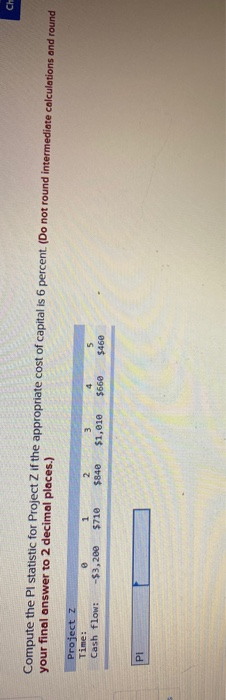  Compute the Pl statistic for Project Z if the appropriate cost