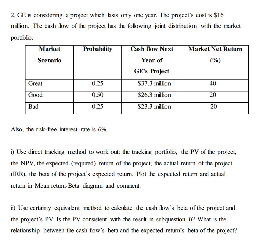  please help me...thx a lot!!! 2. GE is considering a project