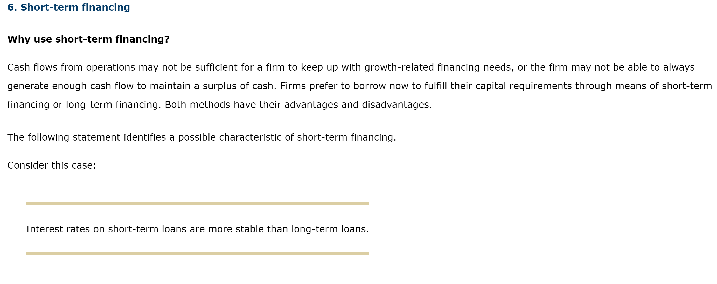 needs to take out a one-year bank loan of \$600,000 and has