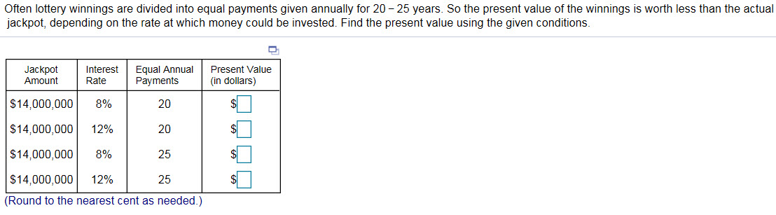  Often lottery winnings are divided into equal payments given annually for
