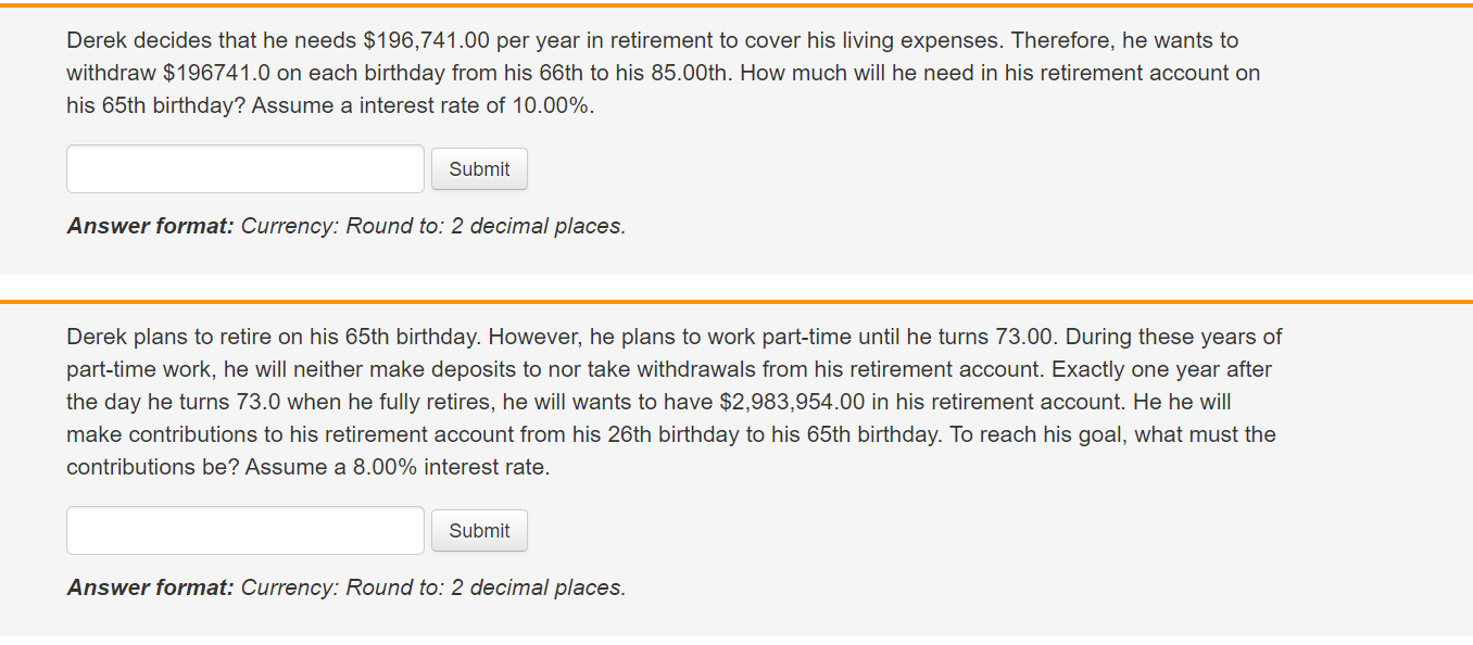  Derek decides that he needs $196,741.00 per year in retirement to