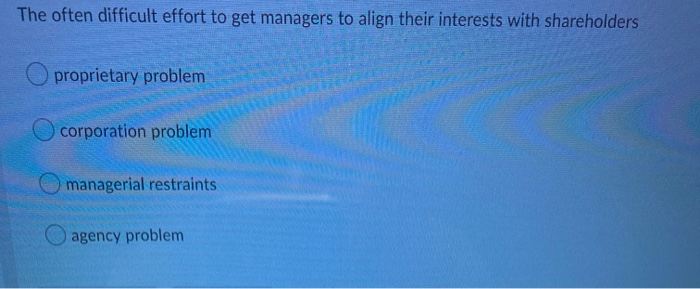  The often difficult effort to get managers to align their interests