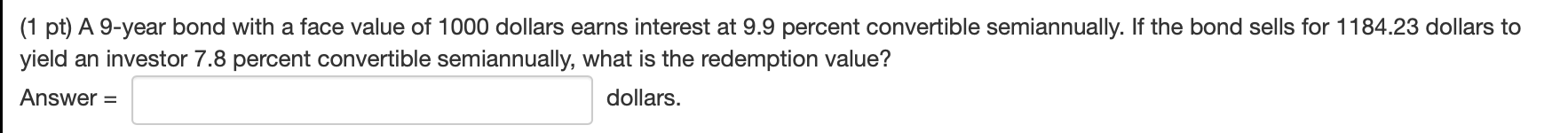 Q8 (1 pt) A 9-year bond with a face value of 1000