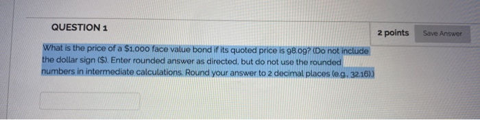  QUESTION 1 2 points Save Answer What is the price of