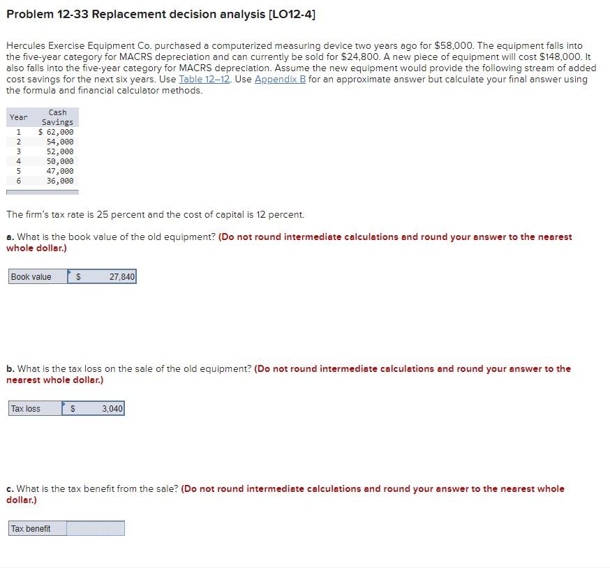  Problem 12-33 Replacement decision analysis (LO12-4) Hercules Exercise Equipment Co. purchased