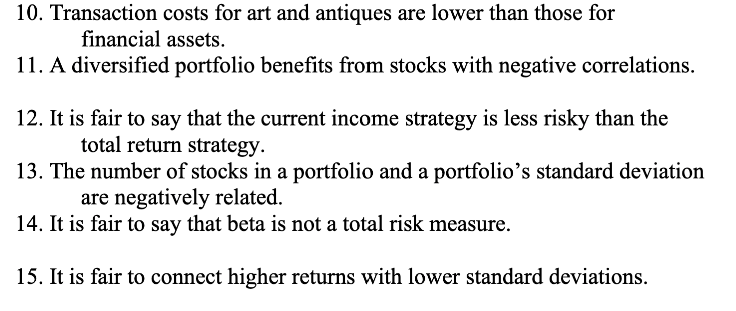 Please determine whether these are TRUE or FALSE 10. Transaction costs for