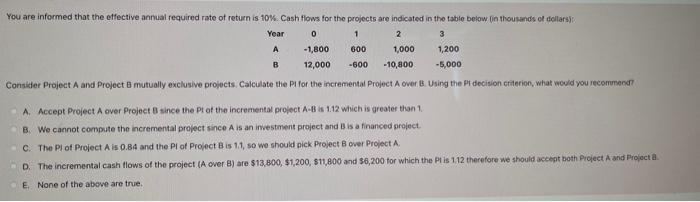  Consider Project A and Project B mutually exclusive projects. Calculate the