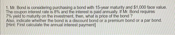 I will give thumbs up! 1. Mr. Bond is considering purchasing a