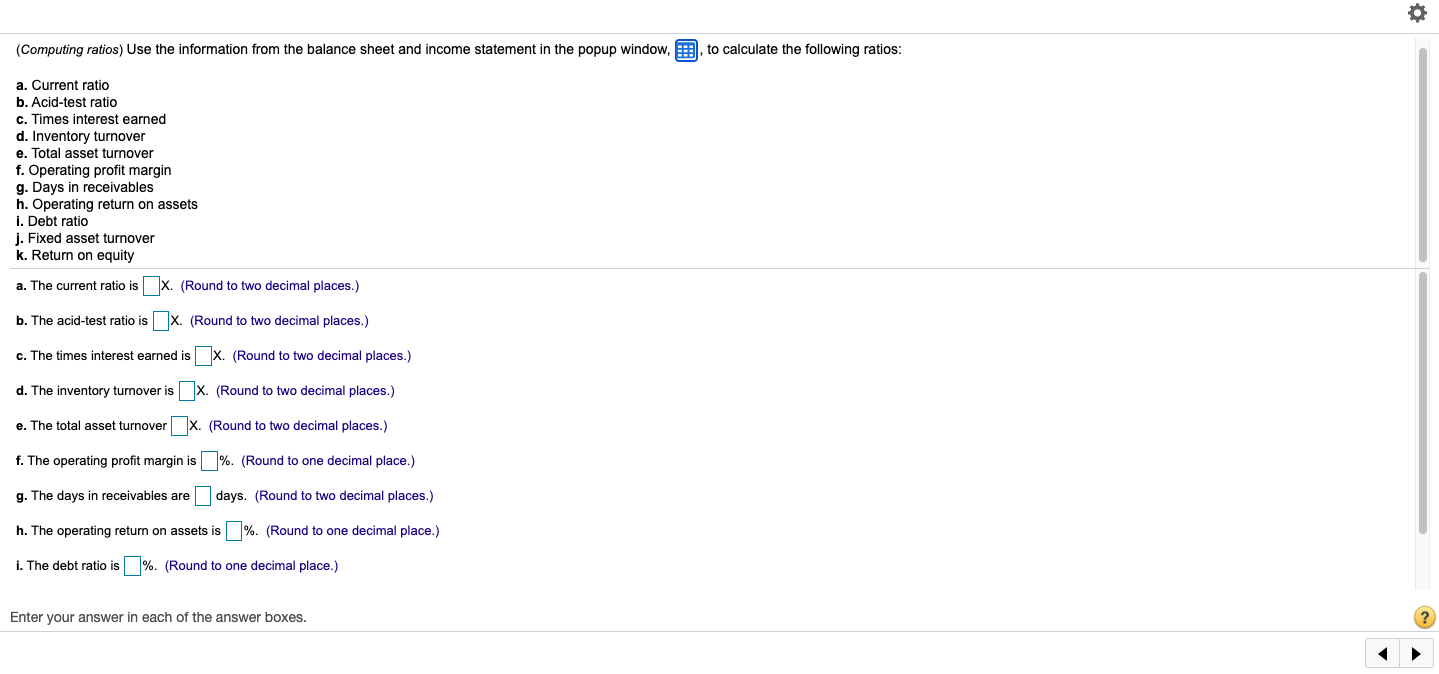 (Computing ratios) Use the information from the balance sheet and income