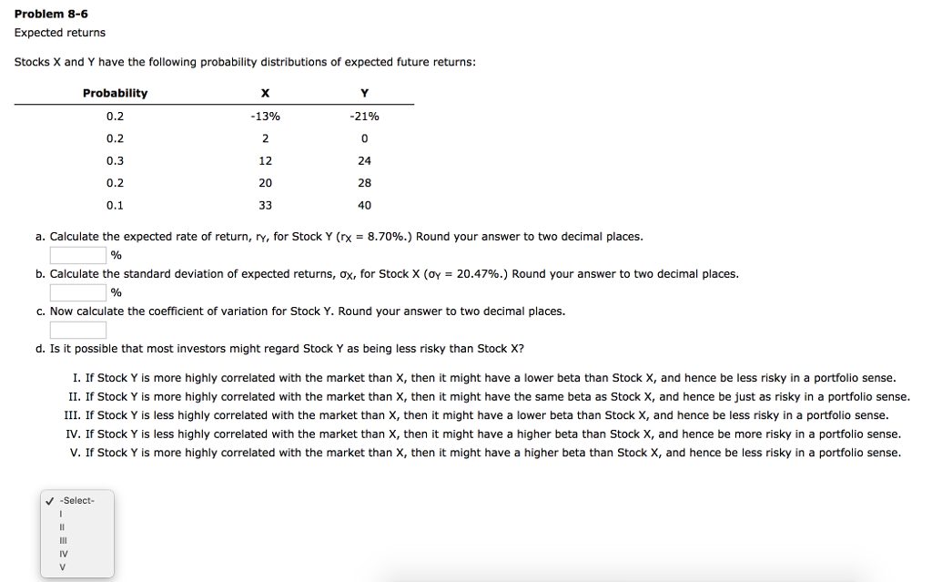 Problem 8-6 Expected returns Stocks X and Y have the following
