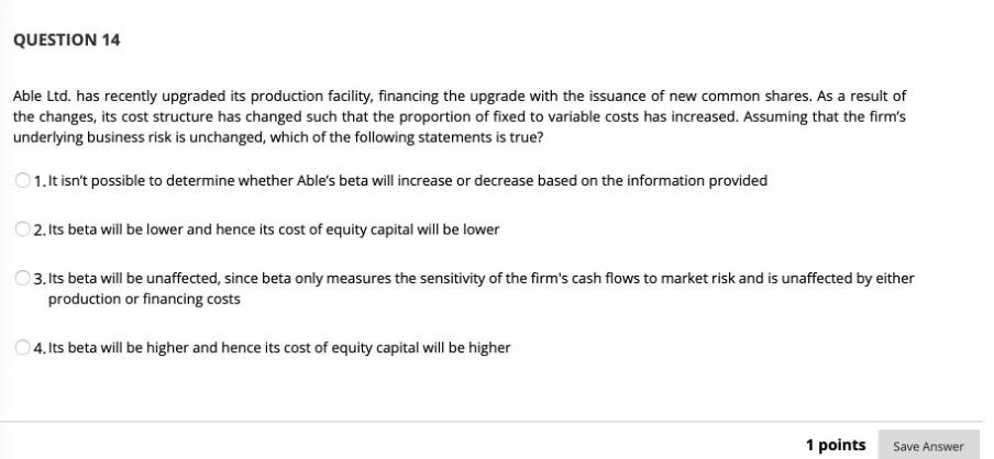 QUESTION 14 Able Ltd. has recently upgraded its production facility, financing