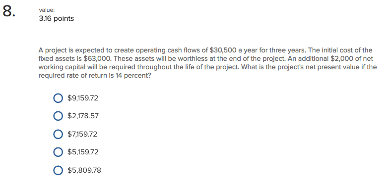  8. value: 3.16 points A project is expected to create operating