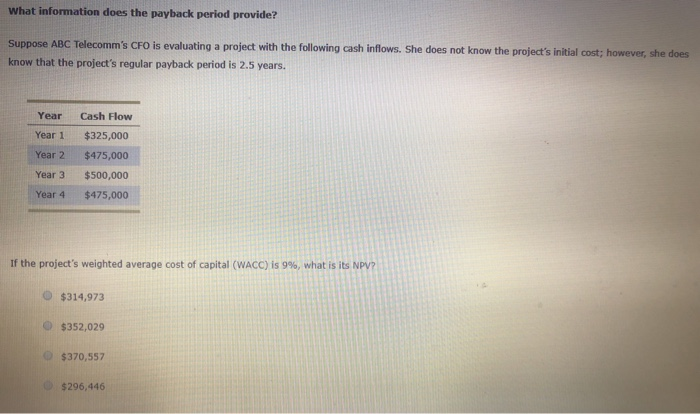 What information does the payback period provide? Suppose ABC Telecomm's CFO