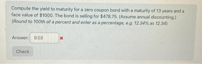  Compute the yield to maturity for a zero coupon bond with