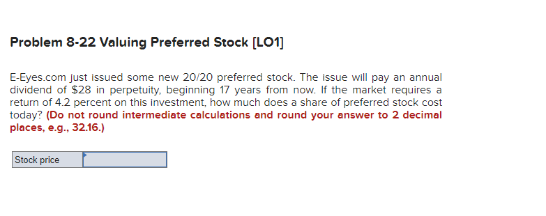  Problem 8-22 Valuing Preferred Stock [LO1] E-Eyes.com just issued some new