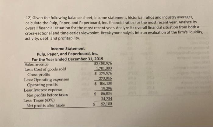Im lost please help 12) Given the following balance sheet, income statement,