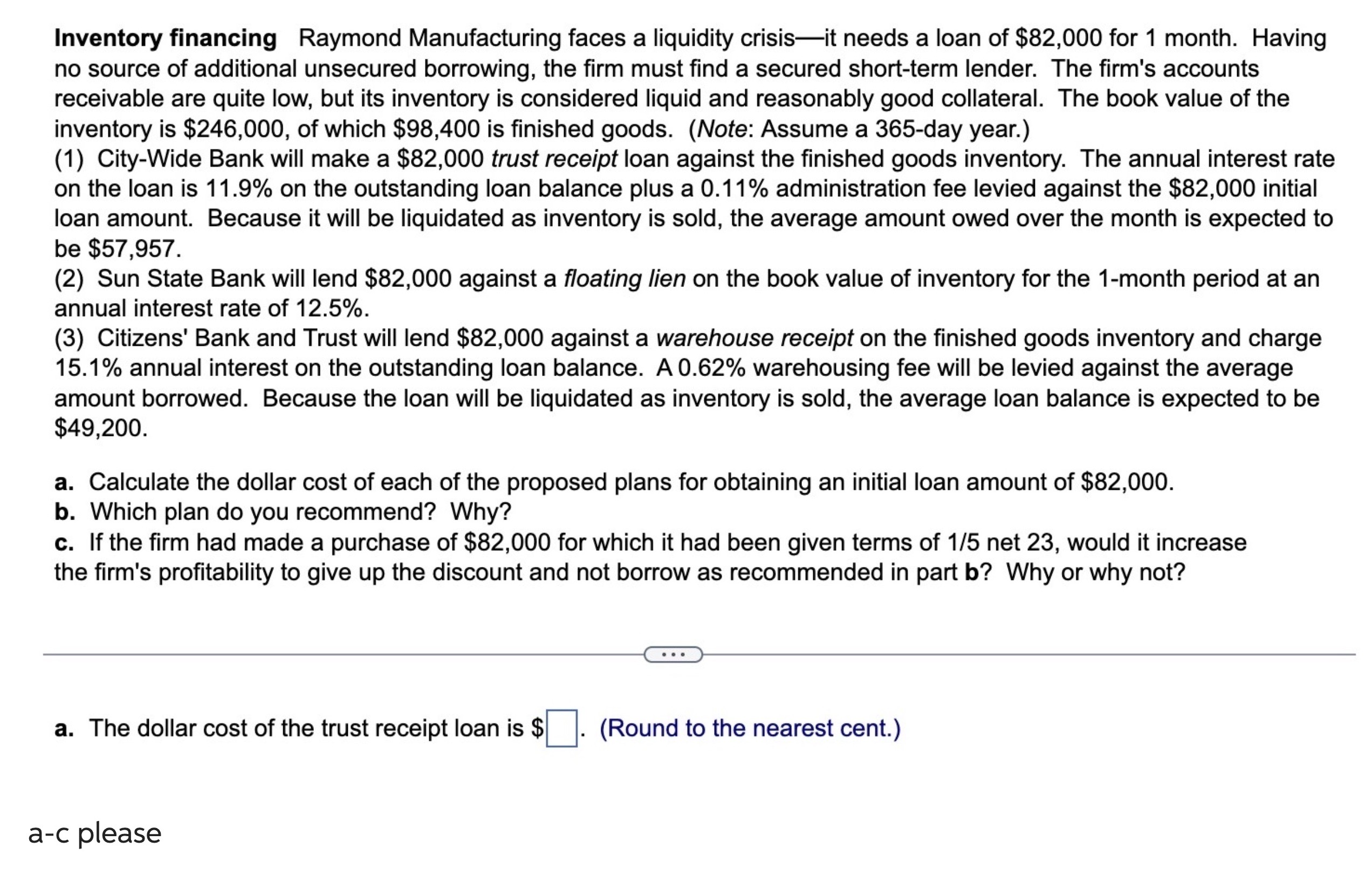 Please help very lost, thanks Inventory financing Raymond Manufacturing faces a liquidity