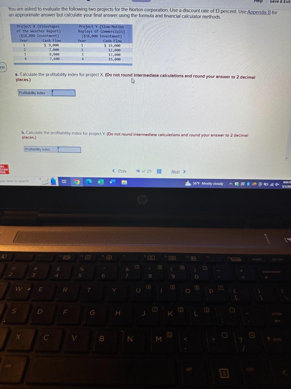 You are asked to evaluate the following two projects for the