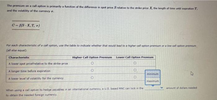  The premium on a call option is primarily a function of