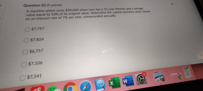  Question 25 (5 points) A machine which costs $50.000 when new