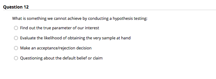  Question 12 What is something we cannot achieve by conducting a