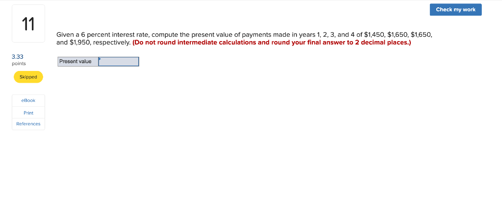  Check my work Given a 6 percent interest rate, compute the