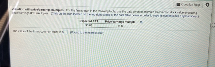  Question Help Valuation with pricelearnings multiples For the firm shown in