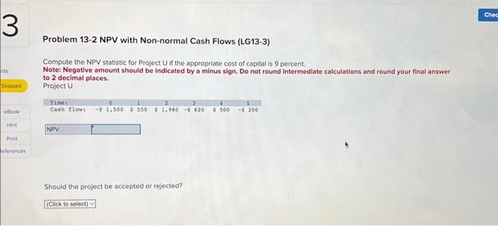  Problem 13-2 NPV with Non-normal Cash Flows (LG13-3) Compute the NPV