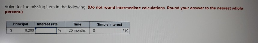 Solve for the missing item in the following. (Do not round