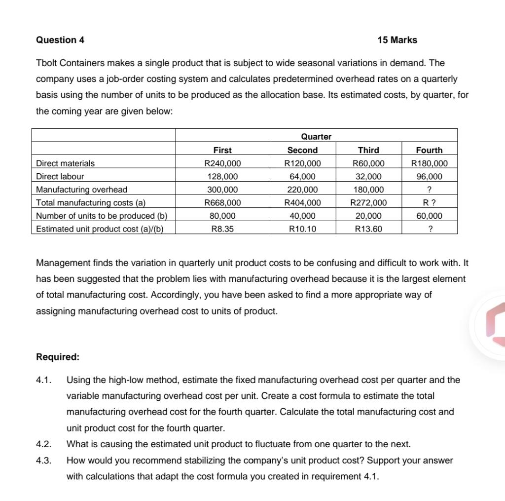 Question 4 15 Marks Tbolt Containers makes a single product that
