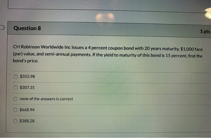  Question 8 1 pts CH Robinson Worldwide Inc issues a 4