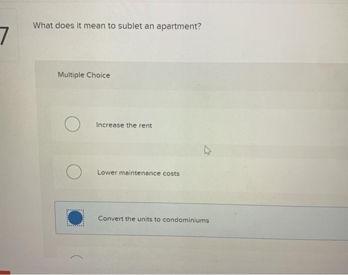  What does it mean to sublet an apartment? 7 Multiple Choice